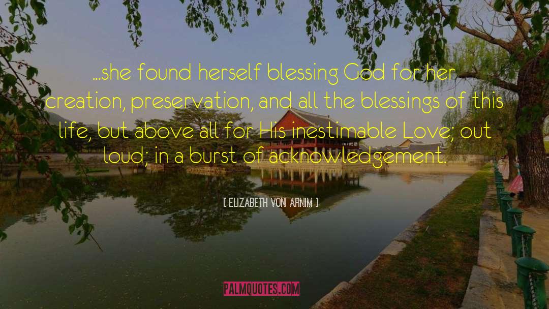 Elizabeth Von Arnim Quotes: ...she found herself blessing God