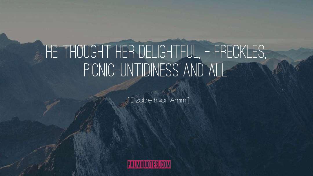 Elizabeth Von Arnim Quotes: He thought her delightful, -