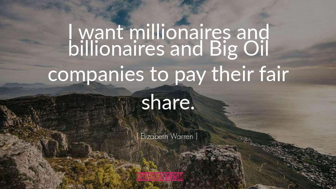 Elizabeth Warren Quotes: I want millionaires and billionaires