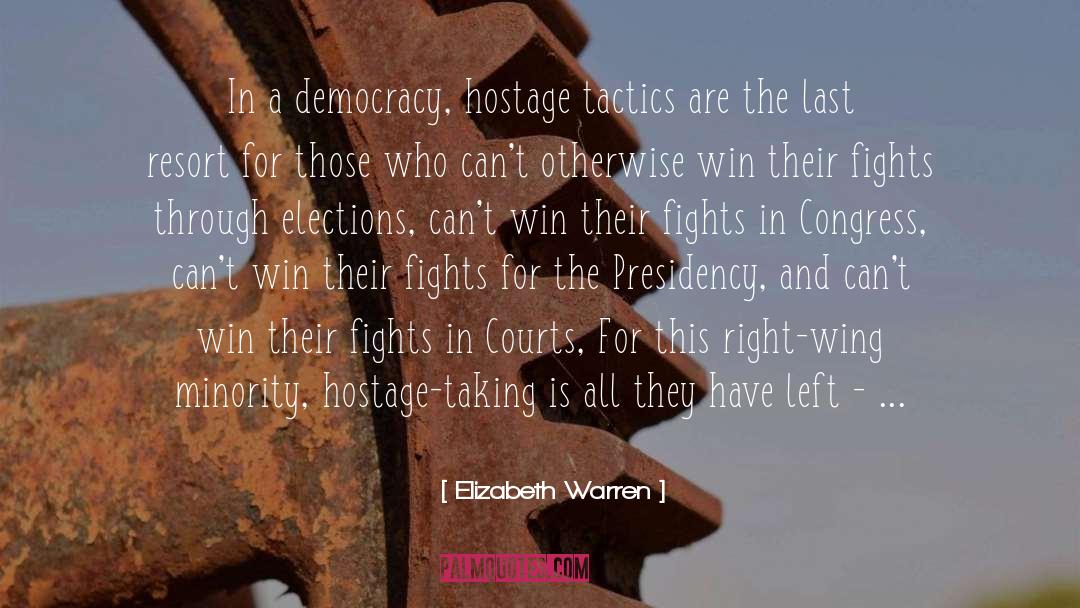 Elizabeth Warren Quotes: In a democracy, hostage tactics