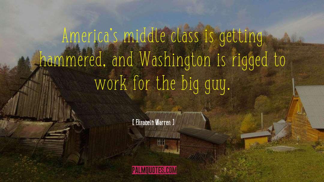 Elizabeth Warren Quotes: America's middle class is getting