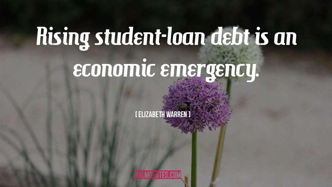 Elizabeth Warren Quotes: Rising student-loan debt is an