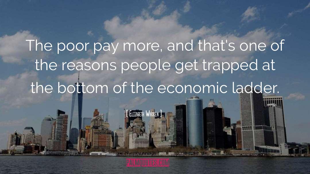 Elizabeth Warren Quotes: The poor pay more, and
