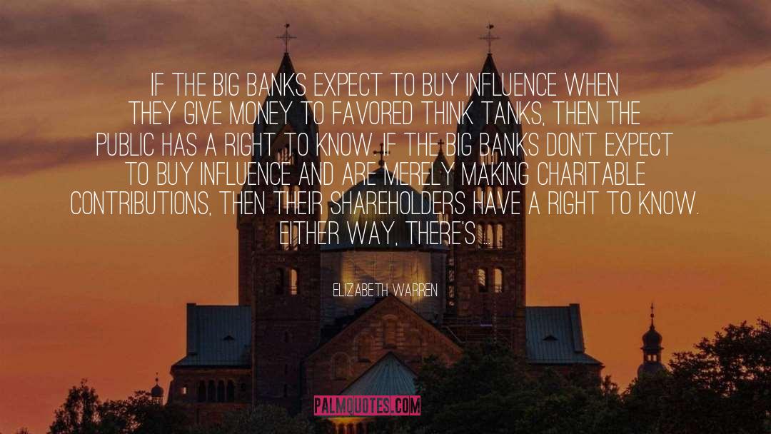 Elizabeth Warren Quotes: If the big banks expect