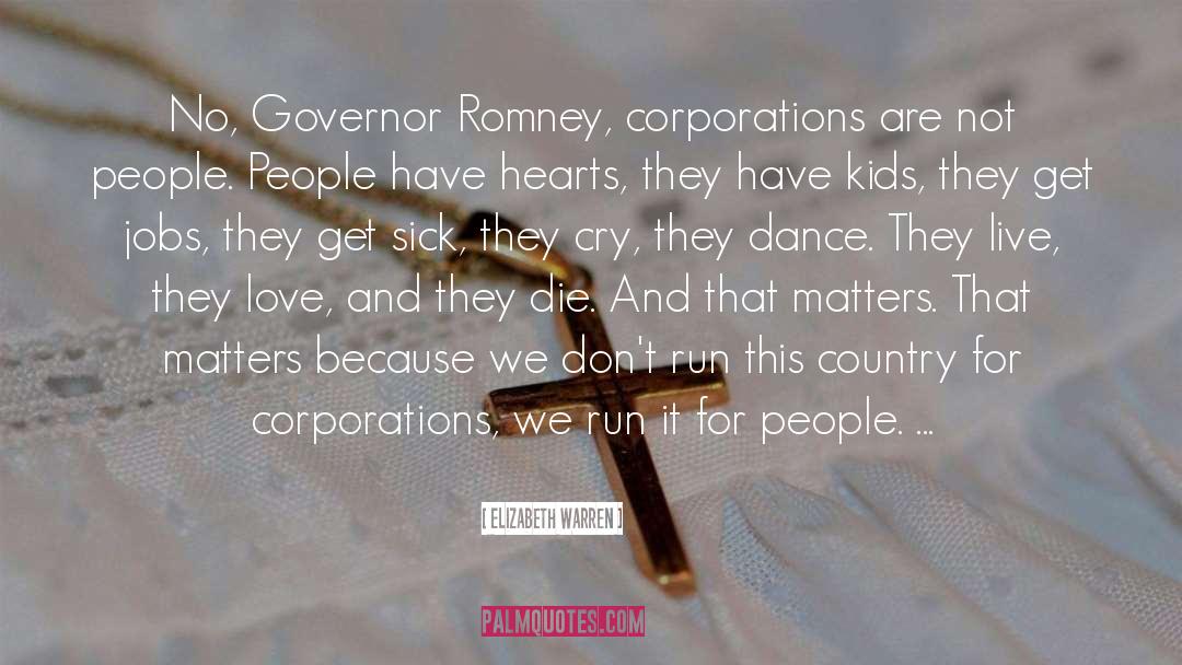 Elizabeth Warren Quotes: No, Governor Romney, corporations are