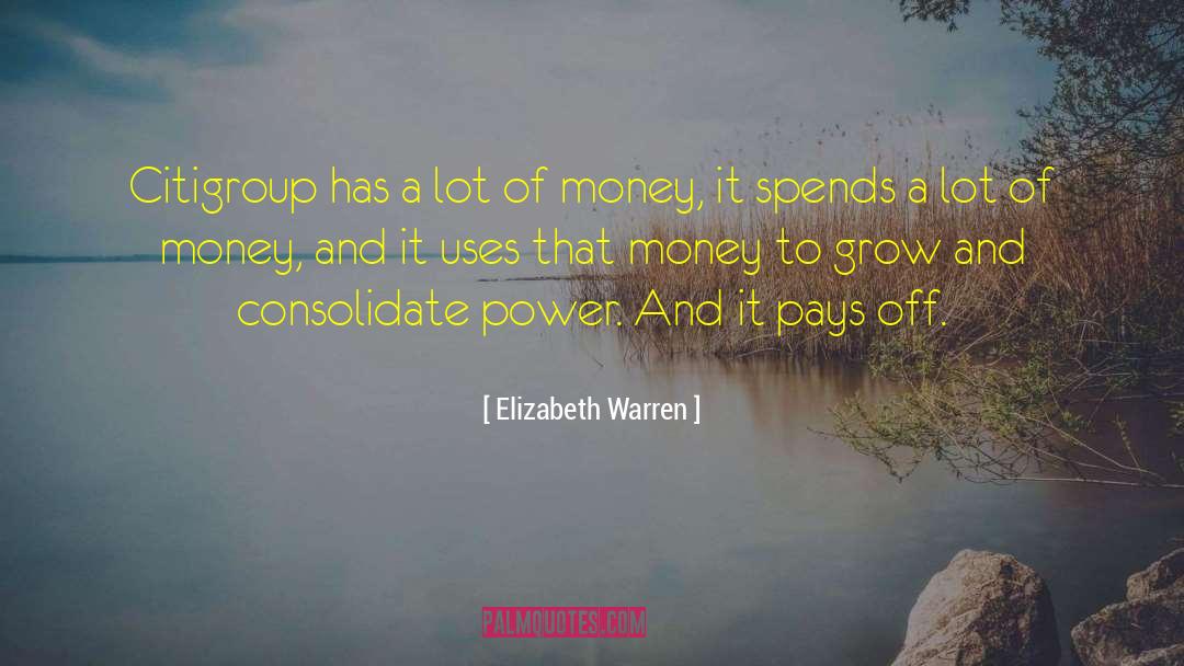 Elizabeth Warren Quotes: Citigroup has a lot of