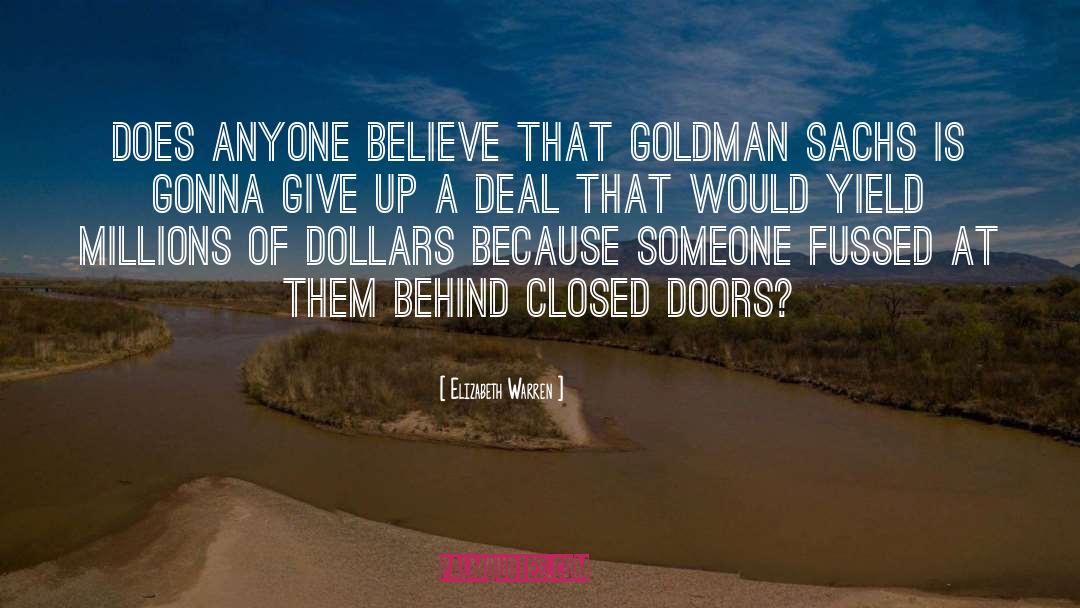 Elizabeth Warren Quotes: Does anyone believe that Goldman
