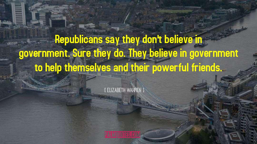 Elizabeth Warren Quotes: Republicans say they don't believe