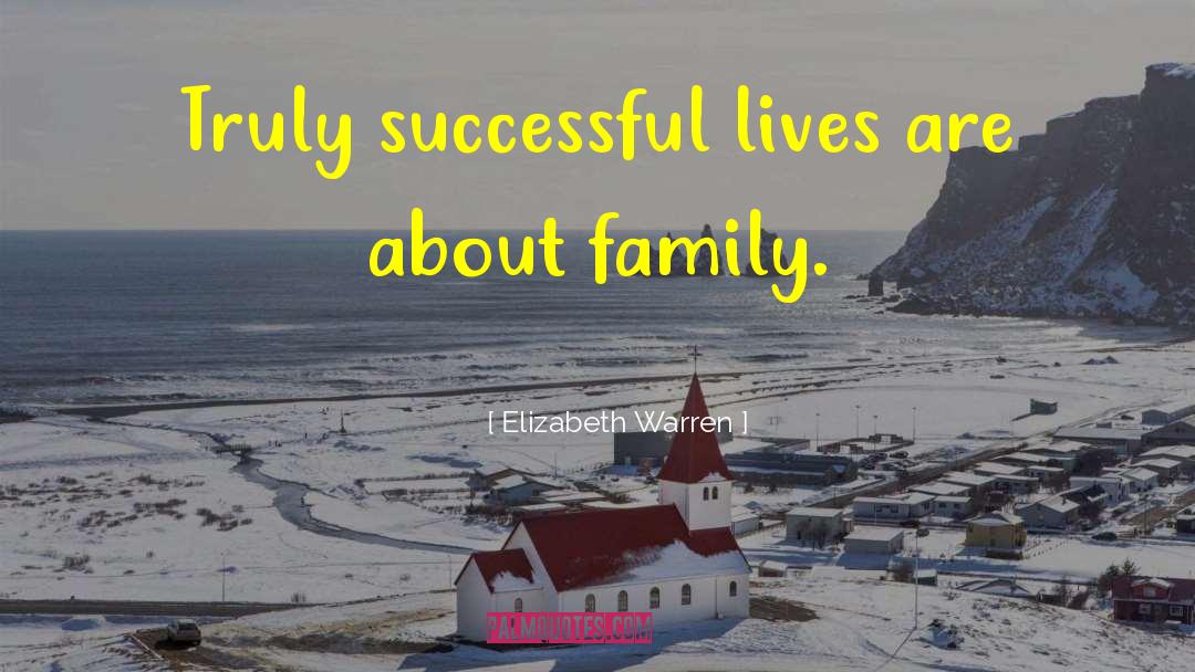 Elizabeth Warren Quotes: Truly successful lives are about