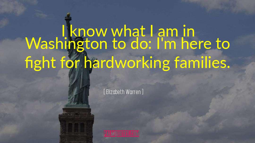 Elizabeth Warren Quotes: I know what I am