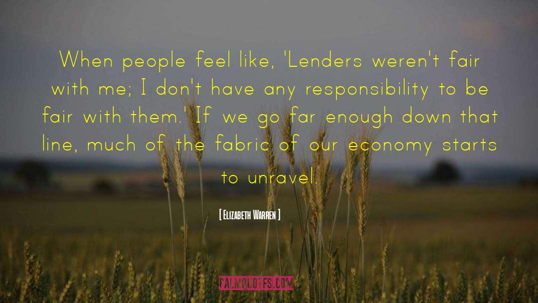 Elizabeth Warren Quotes: When people feel like, 'Lenders