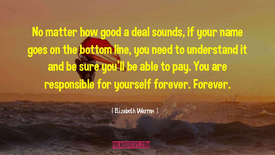 Elizabeth Warren Quotes: No matter how good a