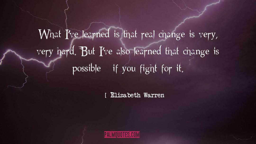 Elizabeth Warren Quotes: What I've learned is that