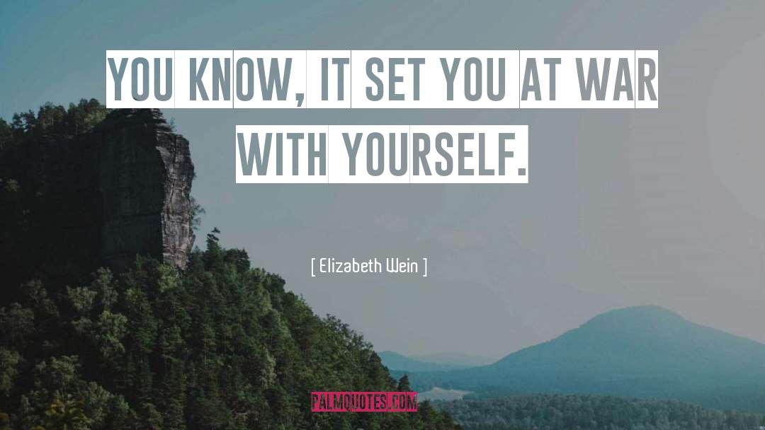 Elizabeth Wein Quotes: You know, it set you