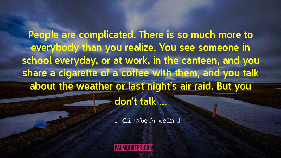Elizabeth Wein Quotes: People are complicated. There is