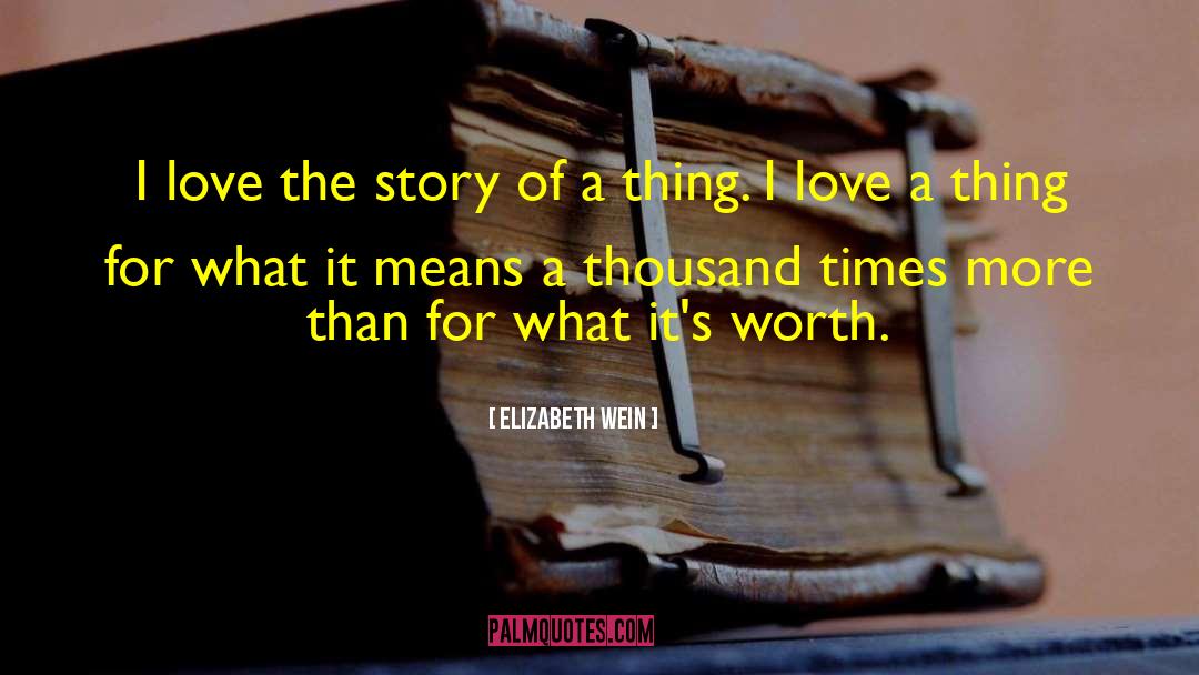 Elizabeth Wein Quotes: I love the story of