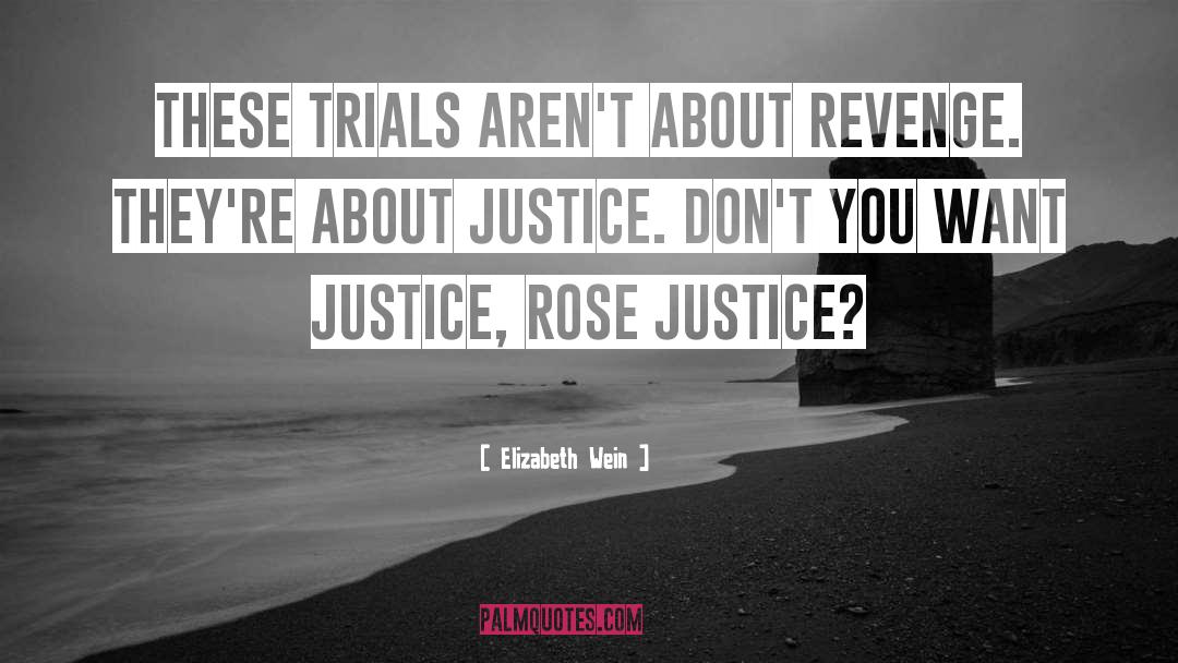 Elizabeth Wein Quotes: These trials aren't about revenge.