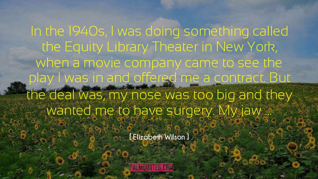 Elizabeth Wilson Quotes: In the 1940s, I was