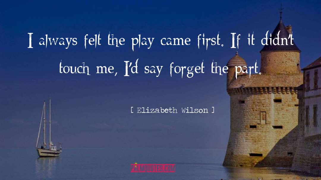 Elizabeth Wilson Quotes: I always felt the play