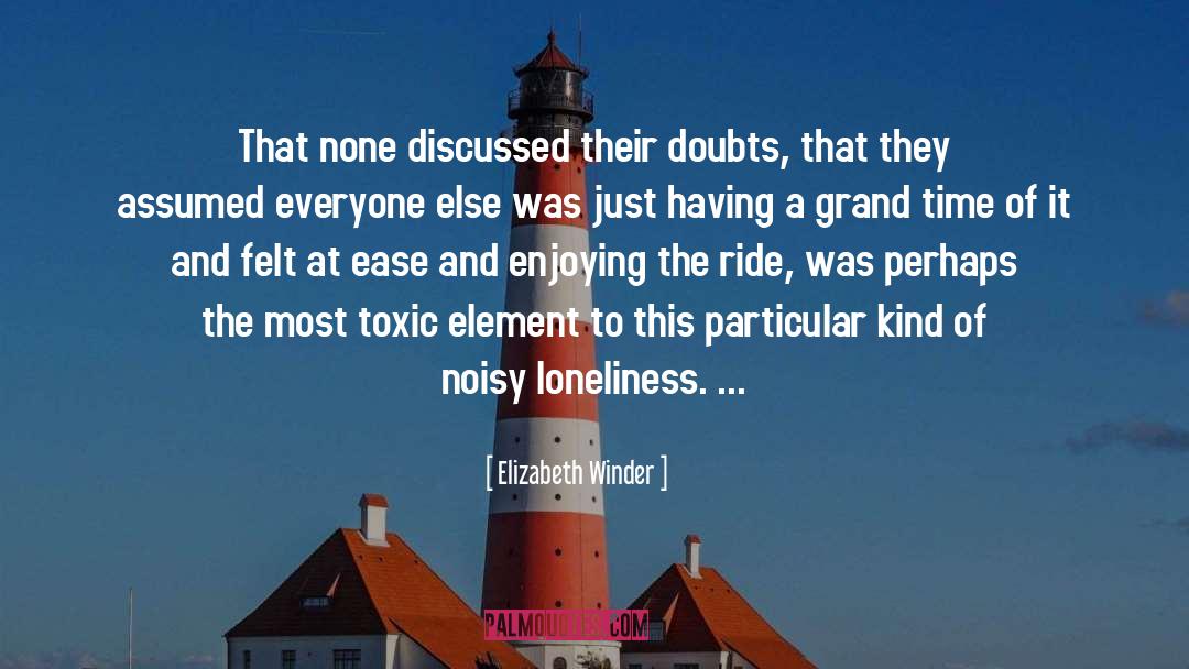 Elizabeth Winder Quotes: That none discussed their doubts,
