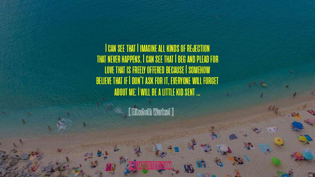 Elizabeth Wurtzel Quotes: I can see that I