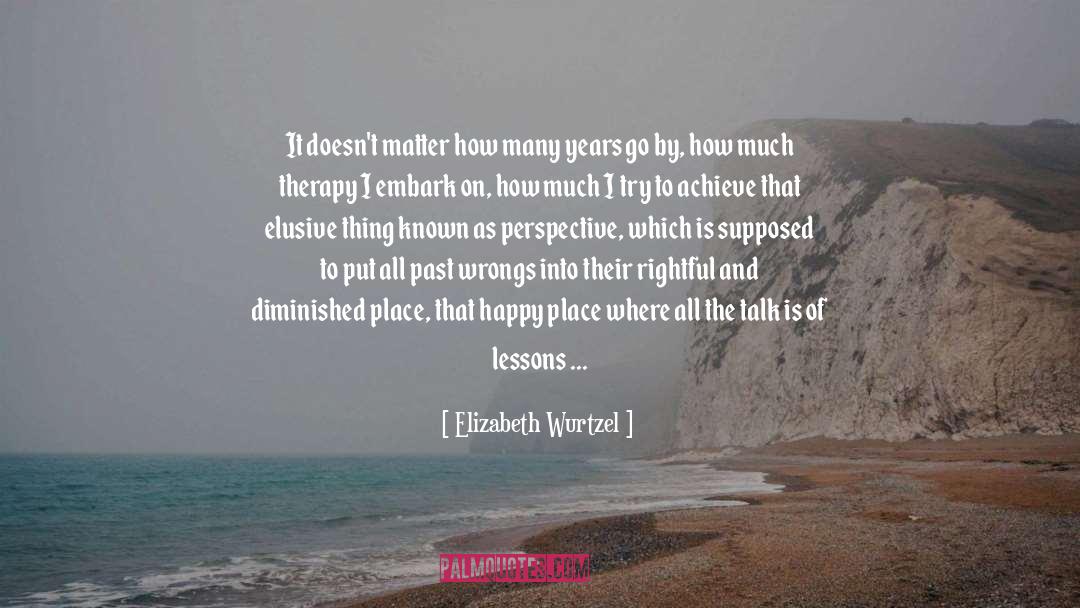 Elizabeth Wurtzel Quotes: It doesn't matter how many