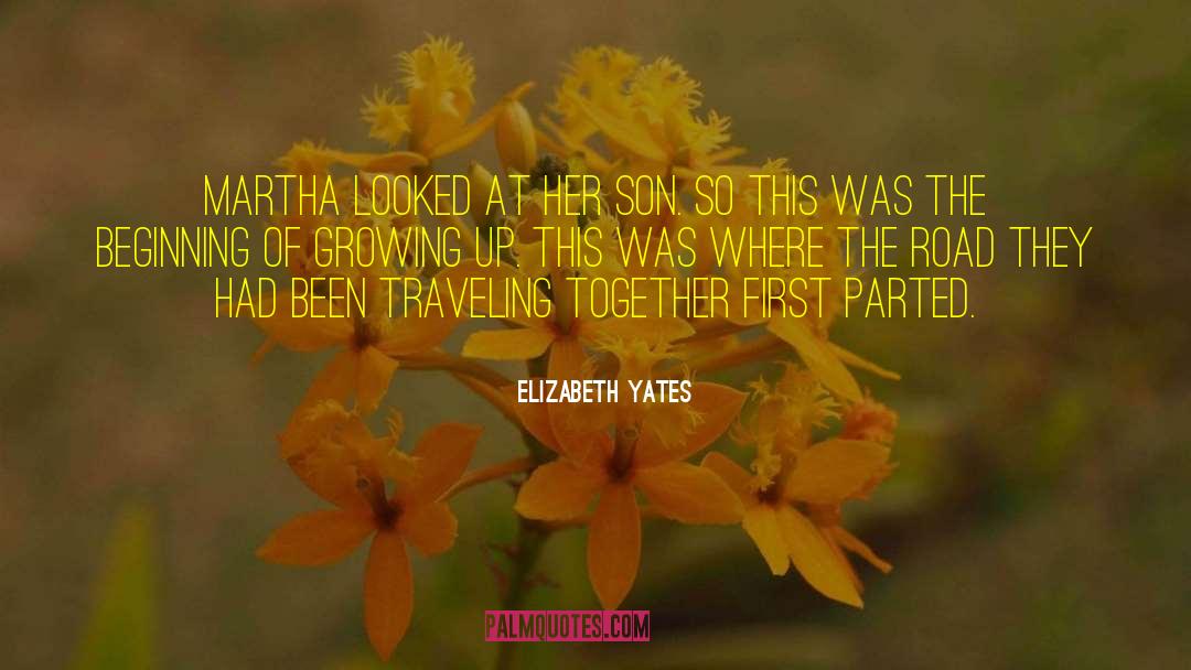 Elizabeth Yates Quotes: Martha looked at her son.
