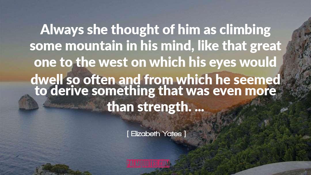 Elizabeth Yates Quotes: Always she thought of him