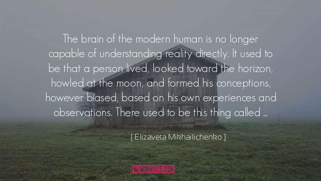 Elizaveta Mikhailichenko Quotes: The brain of the modern