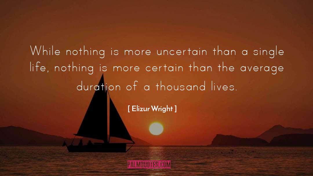 Elizur Wright Quotes: While nothing is more uncertain