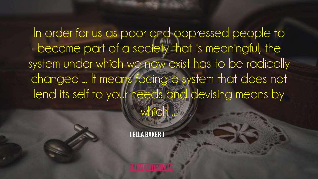 Ella Baker Quotes: In order for us as