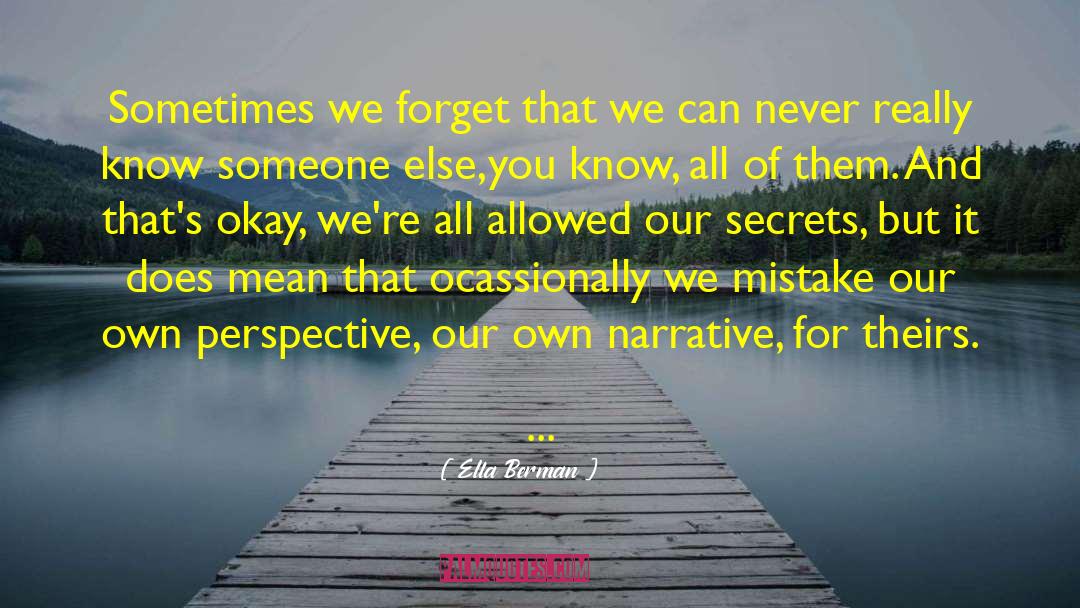 Ella Berman Quotes: Sometimes we forget that we