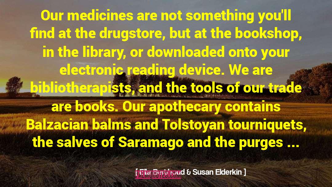 Ella Berthoud & Susan Elderkin Quotes: Our medicines are not something