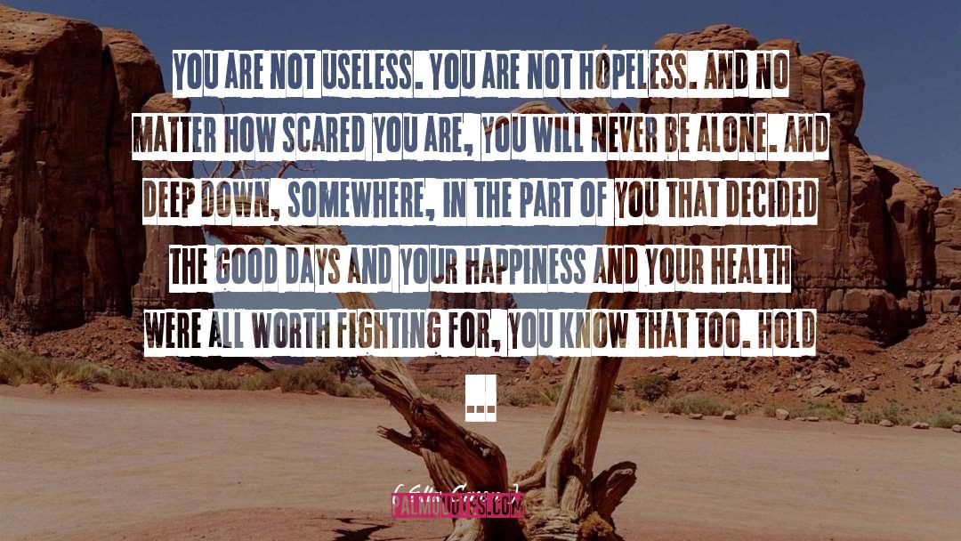 Ella Ceron Quotes: You are not useless. You