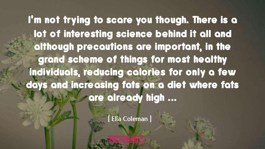 Ella Coleman Quotes: I'm not trying to scare