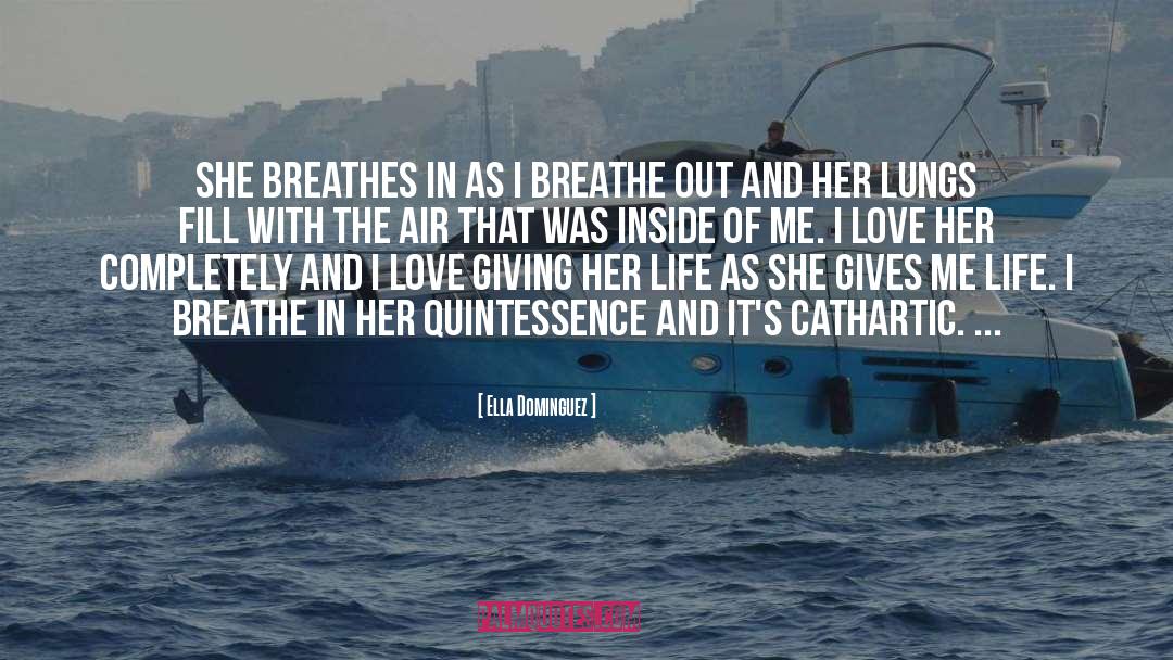 Ella Dominguez Quotes: She breathes in as I