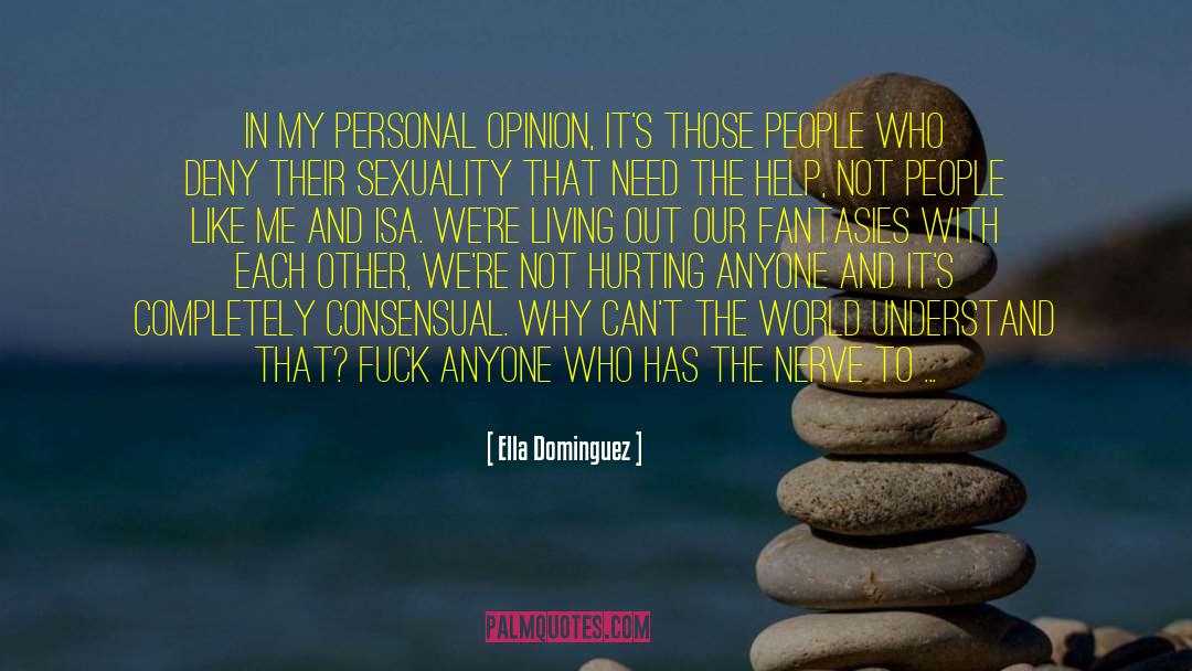 Ella Dominguez Quotes: In my personal opinion, it's