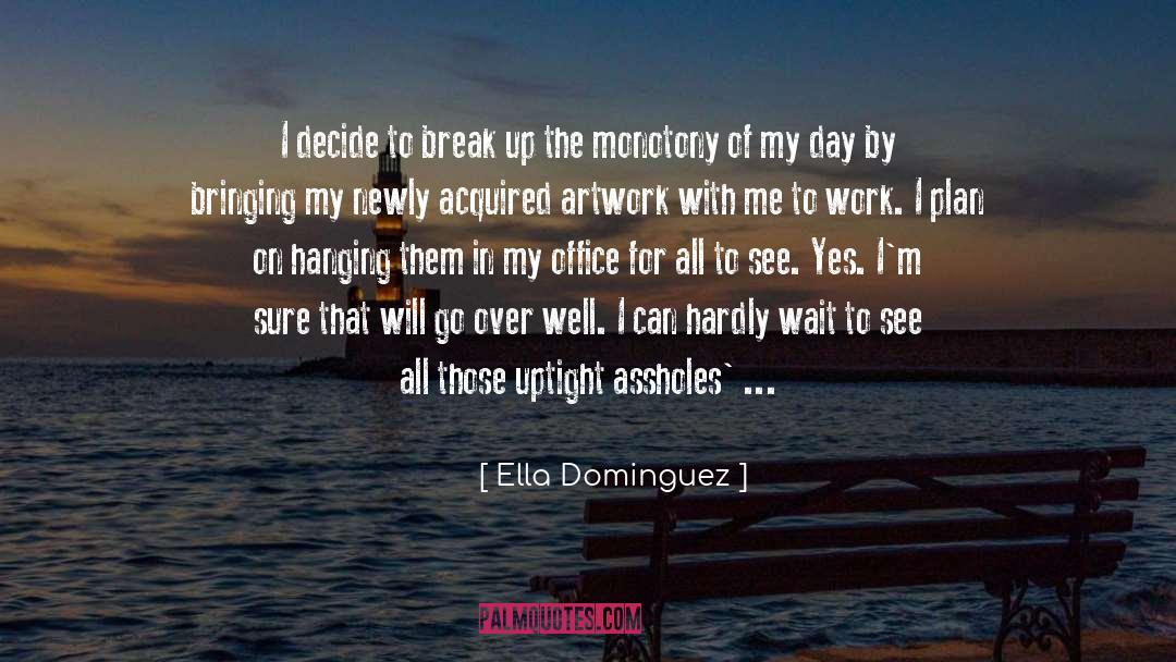 Ella Dominguez Quotes: I decide to break up