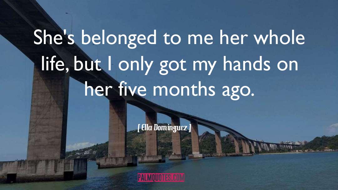 Ella Dominguez Quotes: She's belonged to me her