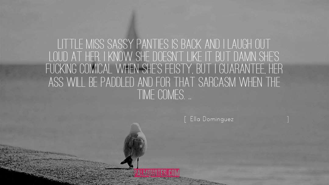 Ella Dominguez Quotes: Little Miss Sassy Panties is