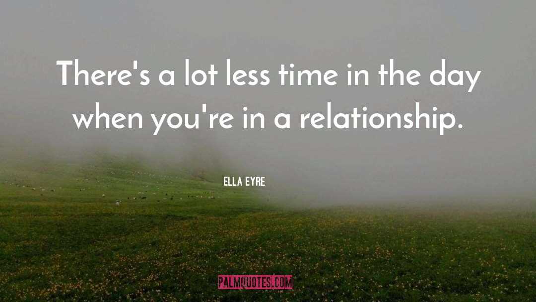 Ella Eyre Quotes: There's a lot less time