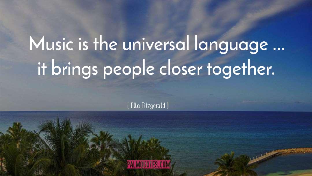 Ella Fitzgerald Quotes: Music is the universal language