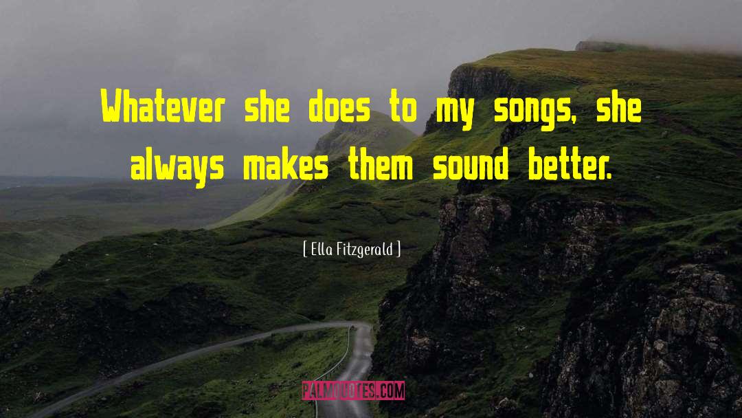 Ella Fitzgerald Quotes: Whatever she does to my
