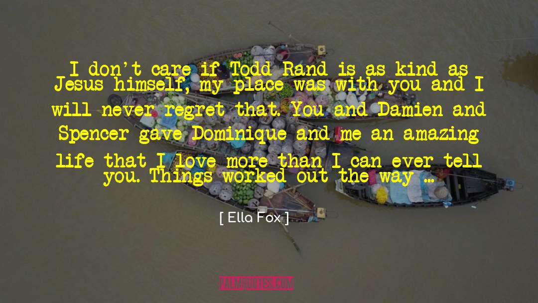 Ella Fox Quotes: I don't care if Todd
