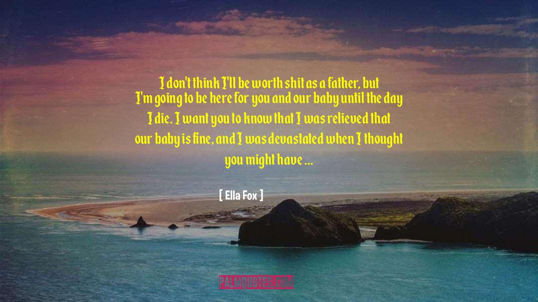 Ella Fox Quotes: I don't think I'll be