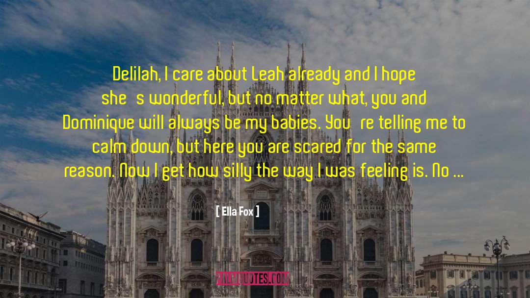 Ella Fox Quotes: Delilah, I care about Leah