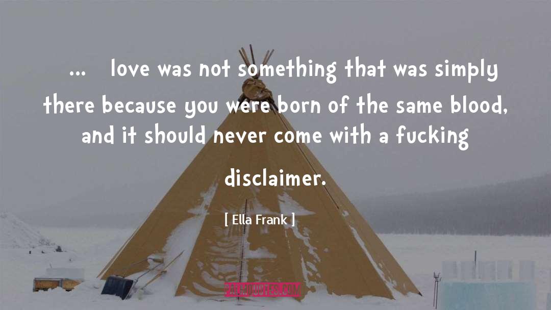 Ella Frank Quotes: [ ... ] love was