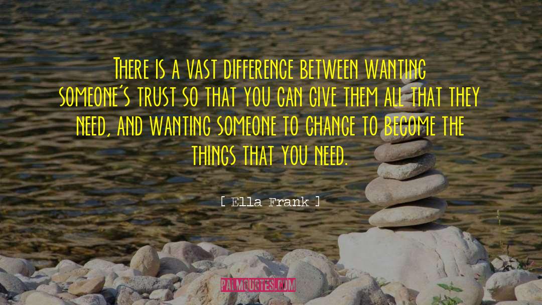 Ella Frank Quotes: There is a vast difference