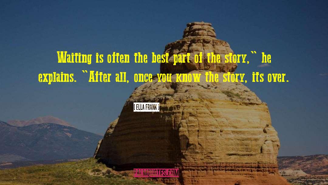 Ella Frank Quotes: Waiting is often the best