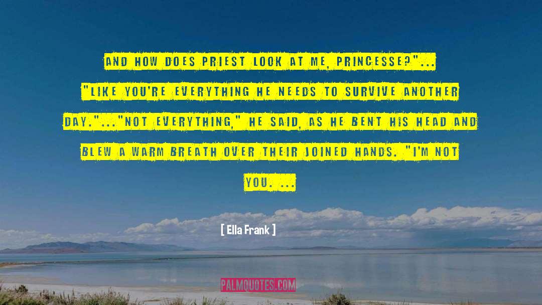 Ella Frank Quotes: And how does Priest look